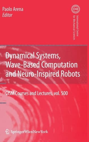 Dynamical Systems, Wave-Based Computation and Neuro-Inspired Robots (CISM International Centre for Mechanical Sciences, 500)