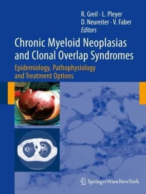 Chronic Myeloid Neoplasias and Clonal Overlap Syndromes Epidemiology, Pathophysiology and Treatment Options