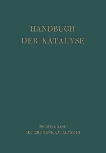 Handbuch Der Katalyse Sechster Band: Heterogene Katalyse III