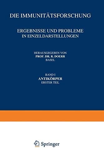 Die Immunitätsforschung Ergebnisse und Probleme in Einzeldarstellungen Band I Antikörper Erster Teil
