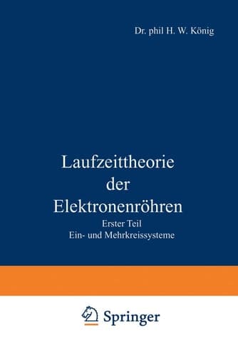 Laufzeittheorie der Elektronenröhren Erster Teil Ein- und Mehrkreissysteme