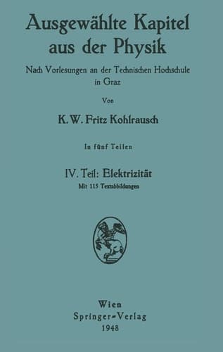 Ausgewählte Kapitel aus der Physik. Nach Vorlesungen an der Technischen Hochschule in Graz IV. Teil: Elektrizität