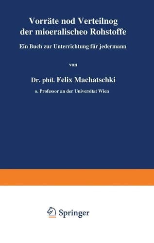 Vorräte und Verteilung der mineralischen Rohstoffe: Ein Buch zur Unterrichtung für jedermann (German Edition)