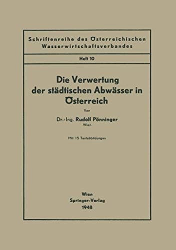 Die Verwertung der städtischen Abwässer in Österreich (Schriftenreihe des Österreichischen Wasserwirtschaftsverbandes, 10) (German Edition)