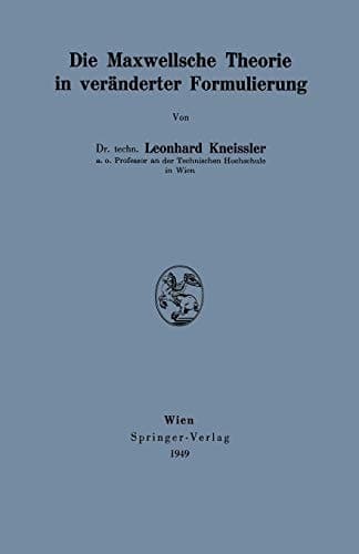 Die Maxwellsche Theorie in veränderter Formulierung (German Edition)