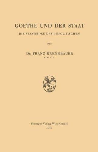 Goethe und der Staat: Die Staatsidee des Unpolitischen (German Edition)