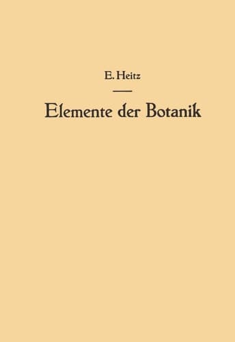 Elemente der Botanik: Eine Anleitung zum Studium der Pflanze durch Beobachtungen und Versuche an Crepis capillaris <L.> Wallr. (German Edition)