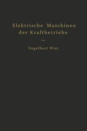 Elektrische Maschinen der Kraftbetriebe: Wirkungsweise und Verhalten beim Anlassen Regeln und Bremsen (German Edition)