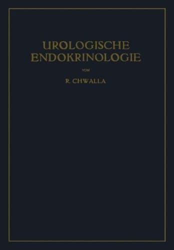 Urologische Endokrinologie Endokrinologie der Harn- und Geschlechtsorgane des Mannes und der Sexualität