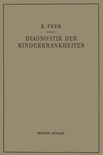 Diagnostik der Kinderkrankheiten mit Besonderer Berücksichtigung des Säuglings Eine Wegleitung für Praktische Ärzte und Studierende