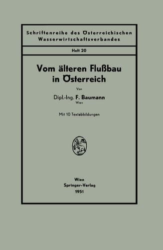 Vom älteren Flußbau in Österreich (Schriftenreihe des Österreichischen Wasserwirtschaftsverbandes, 20) (German Edition)