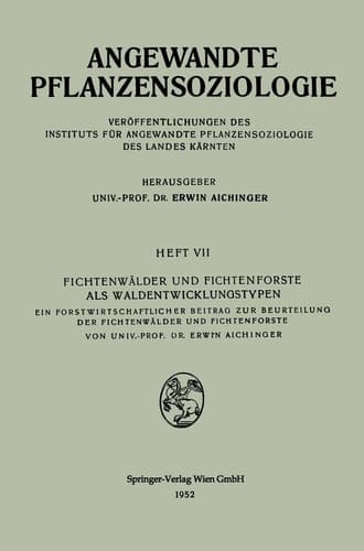 Fichtenwälder und Fichtenforste als Waldentwicklungstypen Ein Forstwirtschaftlicher Beitrag zur Beurteilung der Fichtenwälder und Fichtenforste