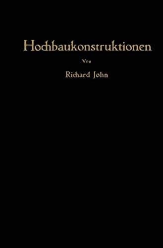 Hochbaukonstruktionen: Rechnungsbeispiele aus der Praxis (German Edition)