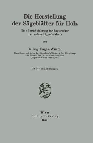 Die Herstellung der Sägeblätter für Holz Eine Betriebsführung für Sägewerker und andere Sägenfachleute