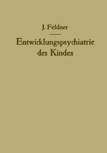 Entwicklungspsychiatrie des Kindes: Aufbau und Zerfall der Persönlichkeit (German Edition)