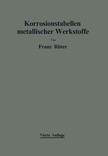 Korrosionstabellen metallischer Werkstoffe: geordnet nach angreifenden Stoffen (German Edition)