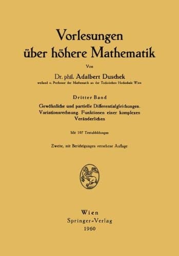 Vorlesungen über höhere Mathematik Gewöhnliche und partielle Differentialgleichungen. Variationsrechnung. Funktionen einer komplexen Veränderlichen