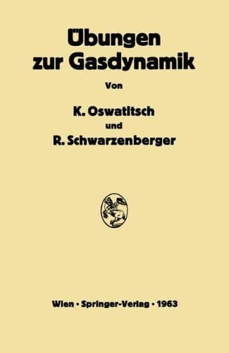 Übungen zur Gasdynamik: 255 Aufgaben nebst Lösungen mit einer Sammlung von Formeln und Tabellen (German Edition)
