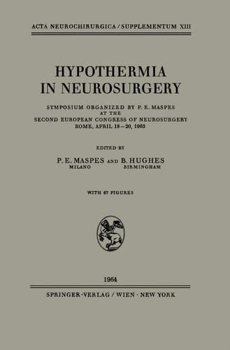 Hypothermia in Neurosurgery Symposium Organized by P. E. Maspes at the Second European Congress of Neurosurgery Rome, April 18–20, 1963