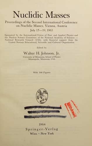 Nuclidic Masses Proceedings of the Second International Conference on Nuclidic Masses, Vienna, Austria July 15–19, 1963