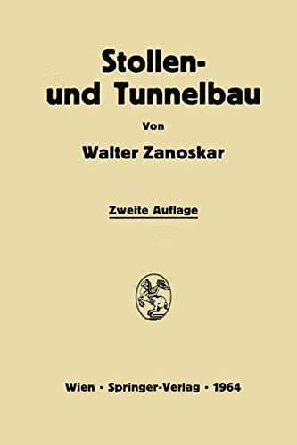 Stollen- und Tunnelbau: Eine Einführung in die Praxis des modernen Felshohlbaues (German Edition)