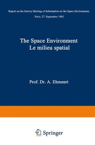 The Space Environment / Le Milieu Spatial Report on the Survey Meeting of Information on the Space Environment Paris, 27 September 1963