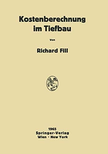 Kostenberechnung im Tiefbau Ein Hilfsbuch für die Kalkulation von Tiefbauarbeiten