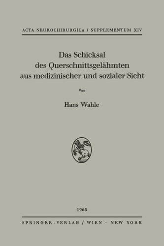 Das Schicksal des Querschnittsgelähmten aus medizinischer und sozialer Sicht Katamnestische Untersuchungen an 100 Rückenmarks- und Kaudageschädigten