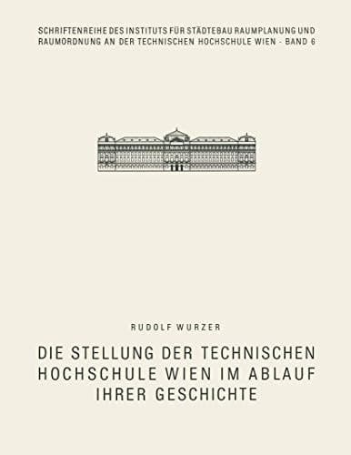 Die Stellung der Technischen Hochschule Wien im Ablauf ihrer Geschichte