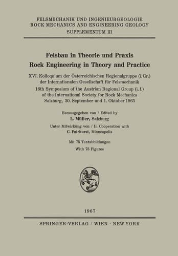 Felsbau in Theorie und Praxis Rock Engineering in Theory and Practice XVI. Kolloquium der Österreichischen Regionalgruppe (i.Gr.) der Internationalen Gesellschaft für Felsmechanik / 16th Symposium of the Austrian Regional Group (i.f.) of the International Society for Rock Mechanics, Salzburg, 30.September und 1. Oktober 1965