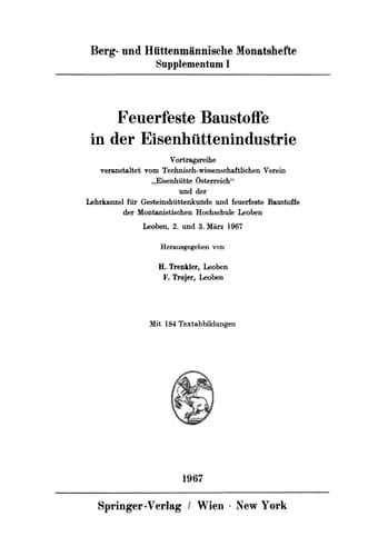 Feuerfeste Baustoffe in der Eisenhüttenindustrie Vortragsreihe, veranstaltet vom Technisch-wissenschaftlichen Verein „Eisenhütte Österreich“ und der Lehrkanzel für Gesteinshüttenkunde und feuerfeste Baustoffe der Montanistischen Hochschule Leoben. Leoben, 2. und 3. März 1967