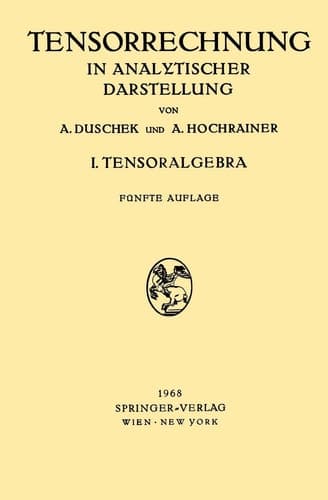 Grundzüge der Tensorrechnung in Analytischer Darstellung In Drei Teilen I. Teil: Tensoralgebra