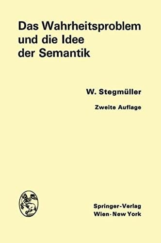 Das Wahrheitsproblem und die Idee der Semantik: Eine Einführung in die Theorien von A. Tarski und R. Carnap (German Edition)