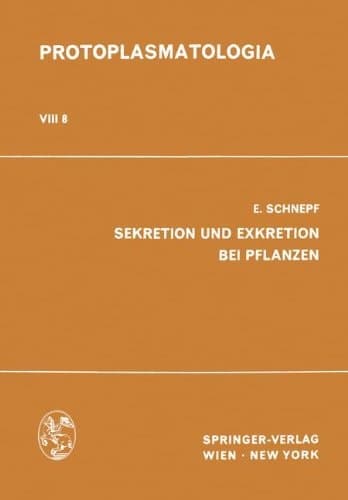 Sekretion und Exkretion bei Pflanzen (Protoplasmatologia Cell Biology Monographs) (German Edition)