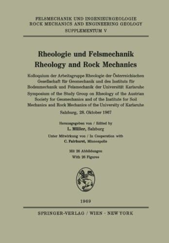 Rheologie und Felsmechanik / Rheology and Rock Mechanics Kolloquium der Arbeitsgruppe Rheologie der Österreichischen Gesellschaft für Geomechanik und des Instituts für Bodenmechanik und Felsmechanik der Universität Karlsruhe / Symposium of the Study Group on Rheology of the Austrian Society for Geomechanics and of the Institute for Soil Mechanics and Rock Machanics of the University of Karlsruhe