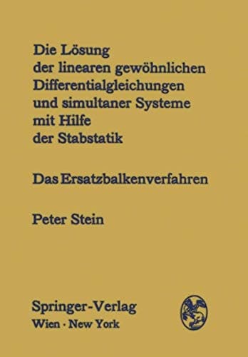 Die Lösung der linearen gewöhnlichen Differentialgleichungen und simultaner Systeme mit Hilfe der Stabstatik: Das Ersatzbalkenverfahren (German Edition)