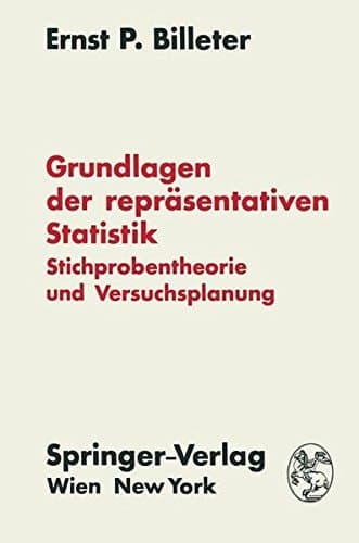 Grundlagen der repräsentativen Statistik Stichprobentheorie und Versuchsplanung