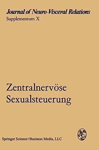 Zentralnervöse Sexualsteuerung Verhandlungen des Symposiums der Deutschen Neurovegetativen Gesellschaft, Göttingen, 30. September bis 2. Oktober 1969