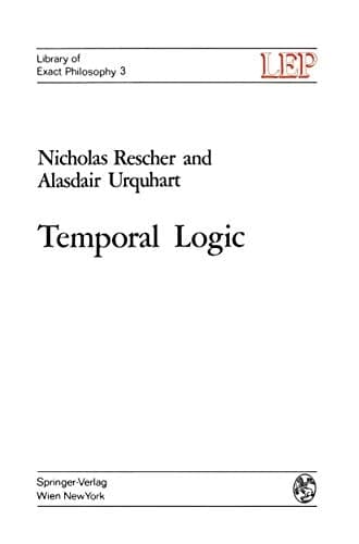 Temporal Logic (LEP Library of Exact Philosophy Book 3)