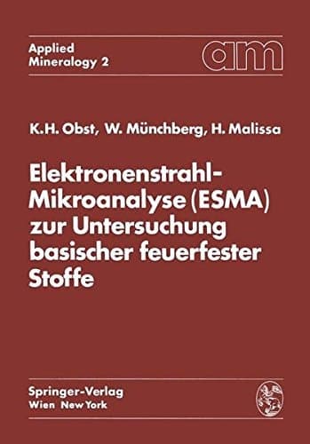 Elektronenstrahl-Mikroanalyse (ESMA) zur Untersuchung basischer feuerfester Stoffe (Applied Mineralogy Technische Mineralogie) (German Edition)