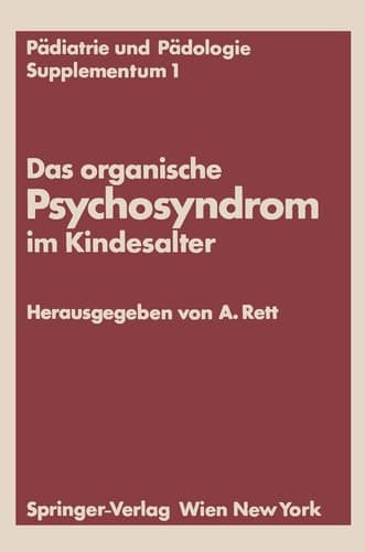 Das organische Psychosyndrom im Kindesalter Achtes Internationales Symposium über das hirngeschädigte Kind Wien, 29. und 30. Mai 1970