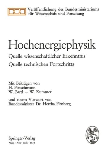 Hochenergiephysik: Quelle wissenschaftlicher Erkenntnis, Quelle technischen Fortschritts (Veröffentlichung des Bundesministeriums für Wissenschaft und Forschung) (German Edition)