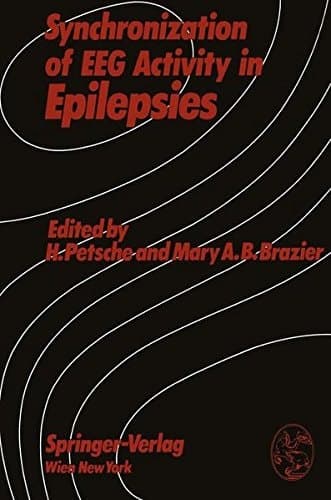 Synchronization of EEG Activity in Epilepsies A Symposium Organized by the Austrian Academy of Sciences, Vienna, Austria, September 12–13, 1971