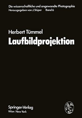 Die Wissenschaftliche und Angewandte Photographie: Erneuerung und Fortführung des Hay- v. Rohrschen Handbuchs der Wissenschaftlichen und Angewandten ... Band Laufbildprojektion (German Edition)