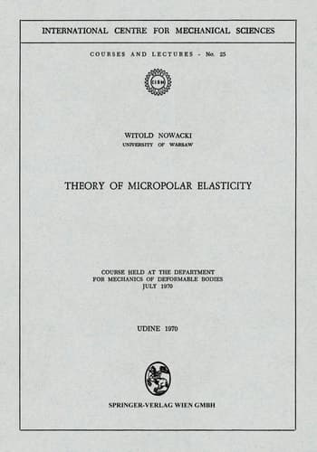 Theory of Micropolar Elasticity: Course Held at the Department for Mechanics of Deformable Bodies July 1970 (CISM International Centre for Mechanical Sciences, 25)