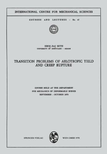 Transition Problems of Aelotropic Yield and Creep Rupture Course Held at the Department for Mechanics of Deformable Bodies, September - October 1970