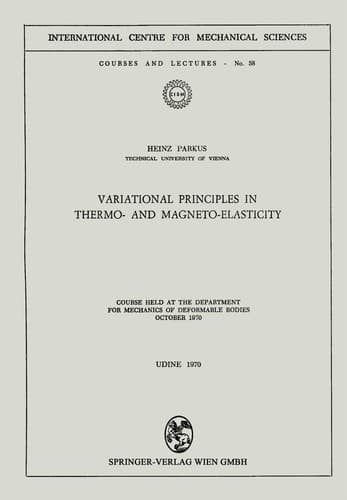Variational Principles in Thermo- and Magneto-Elasticity Course held at the Department for Mechanics of Deformable Bodies October 1970