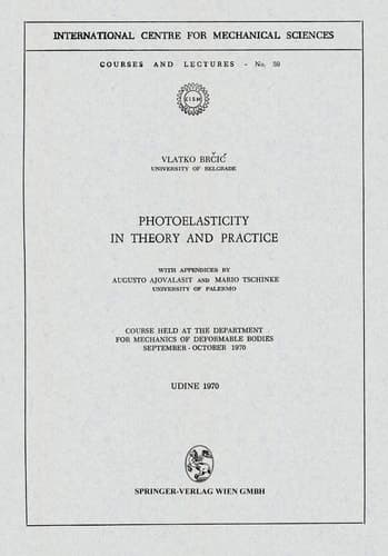 Photoelasticity in Theory and Practice Course Held at the Department for Mechanics of Deformable Bodies September – October 1970