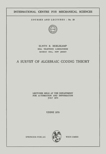 A Survey of Algebraic Coding Theory Lectures Held at the Department of Automation and Information, July 1970