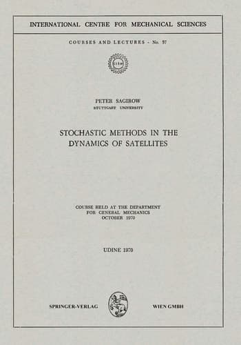 Stochastic Methods in the Dynamics of Satellites Course Held at the Department for General Mechanics, October 1970
